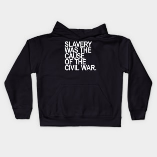 Slavery was the cause of the civil war Kids Hoodie